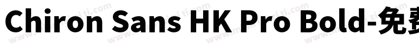 Chiron Sans HK Pro Bold字体转换